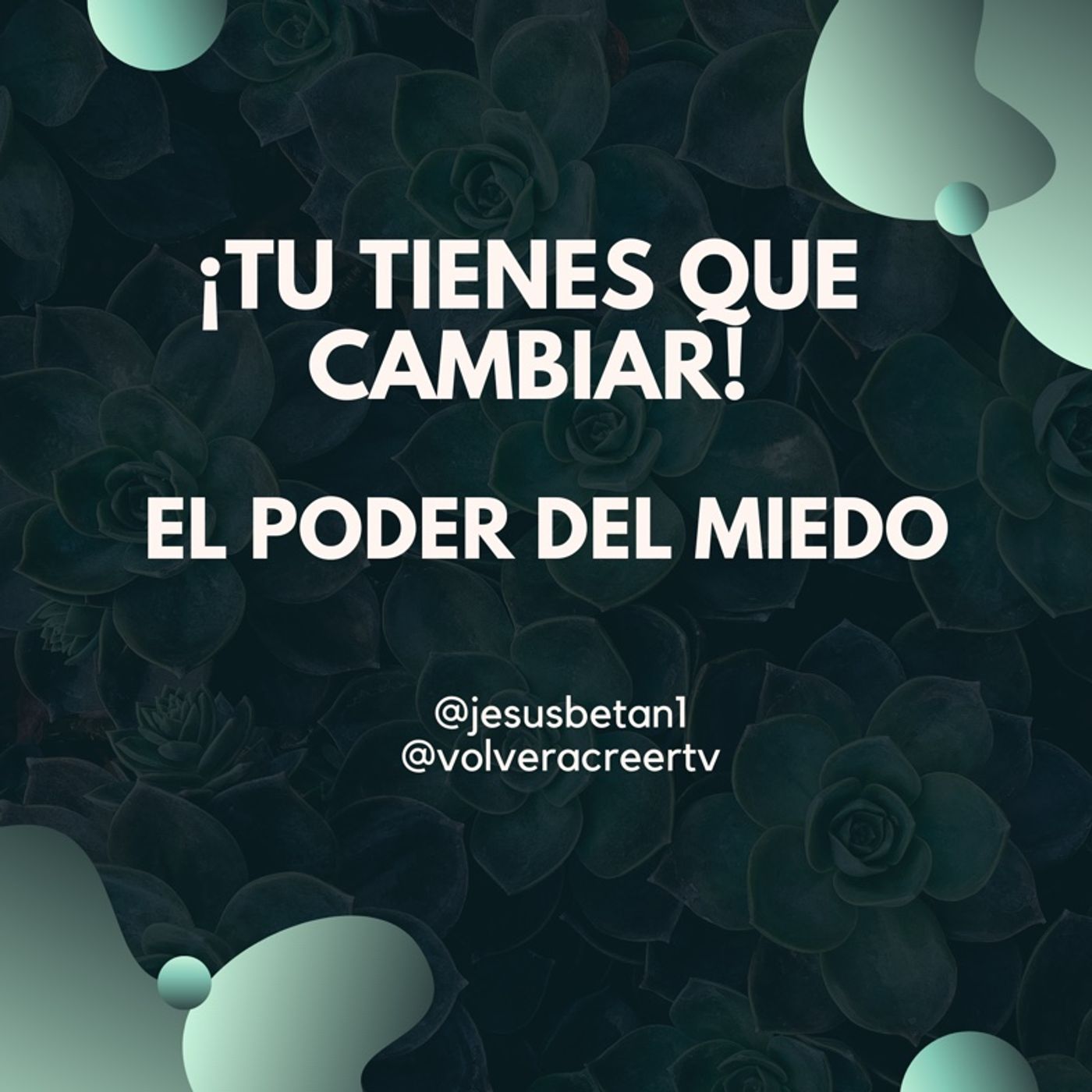 Volver a creer ¡Tu tienes que cambiar!