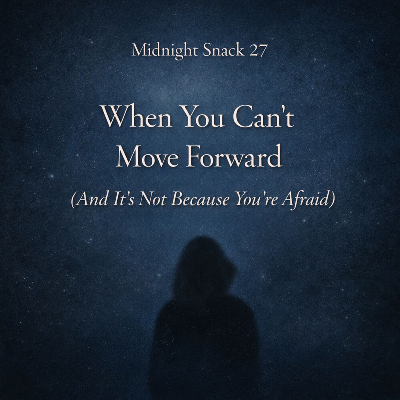 Midnight Snack E27: When You Can’t Move Forward (And It’s Not Because You’re Afraid) episode artwork