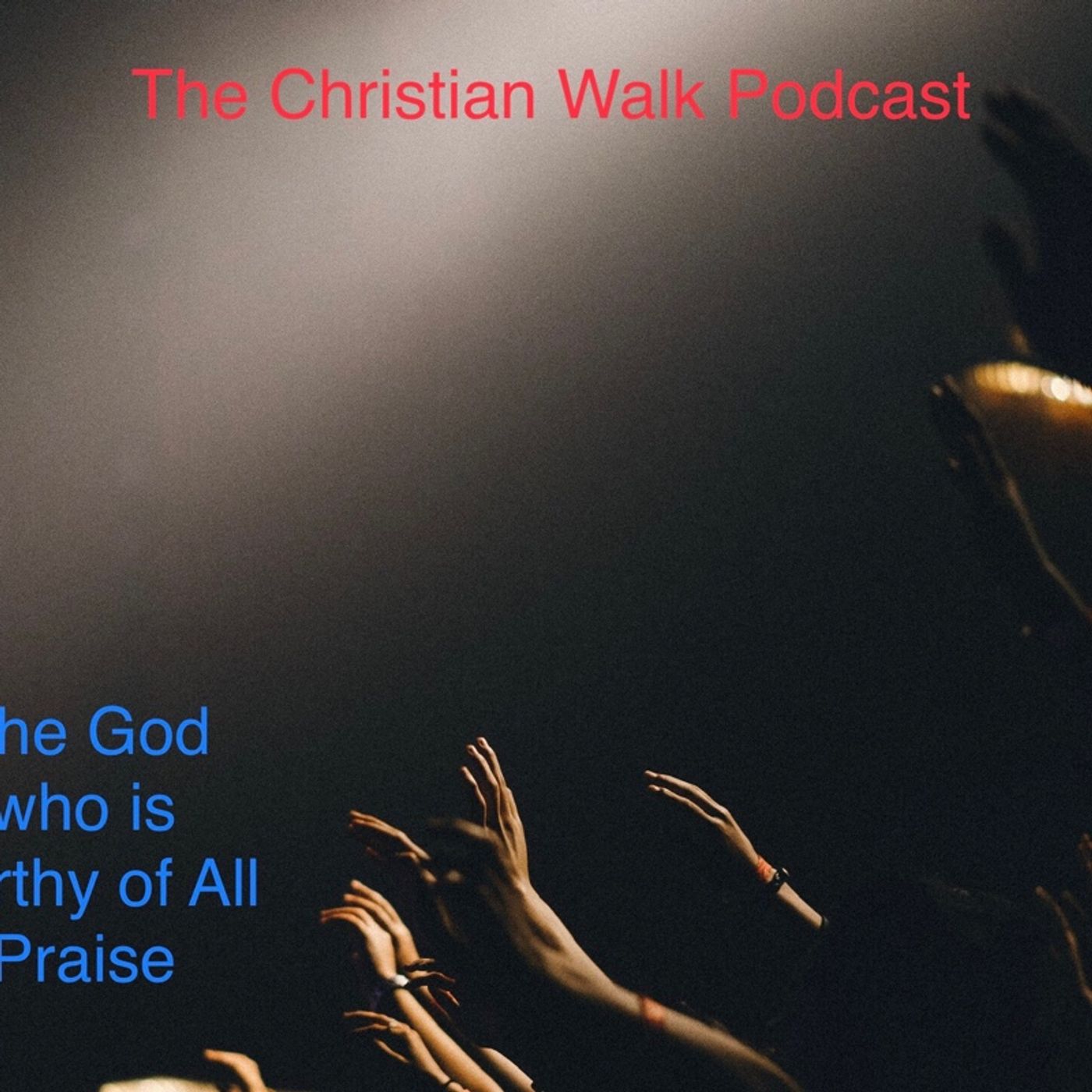 The Christian Walk Podcast