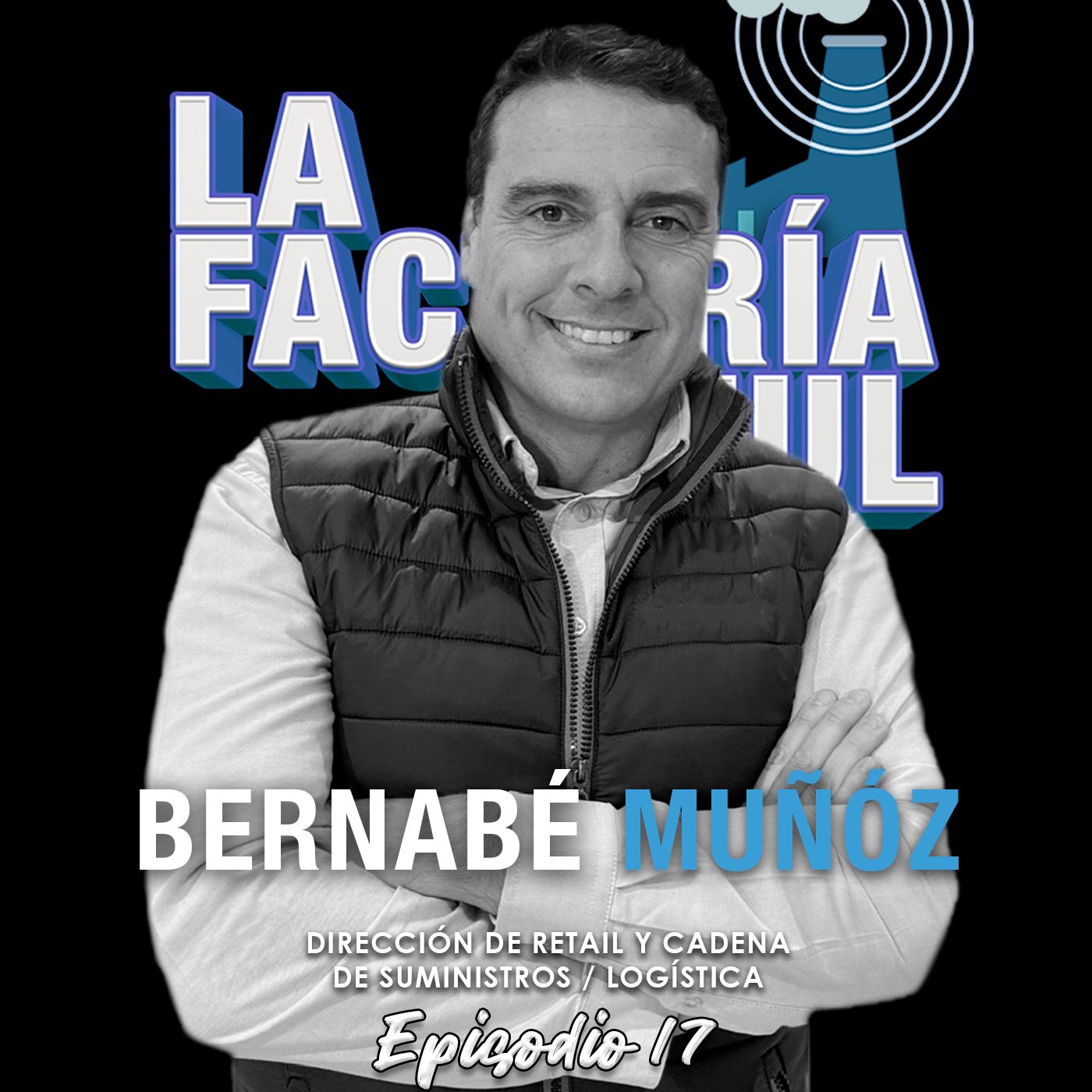 Episodio 17 (T5): Bernabé Muñóz, la logística hecha lógica a través de LinkedIn