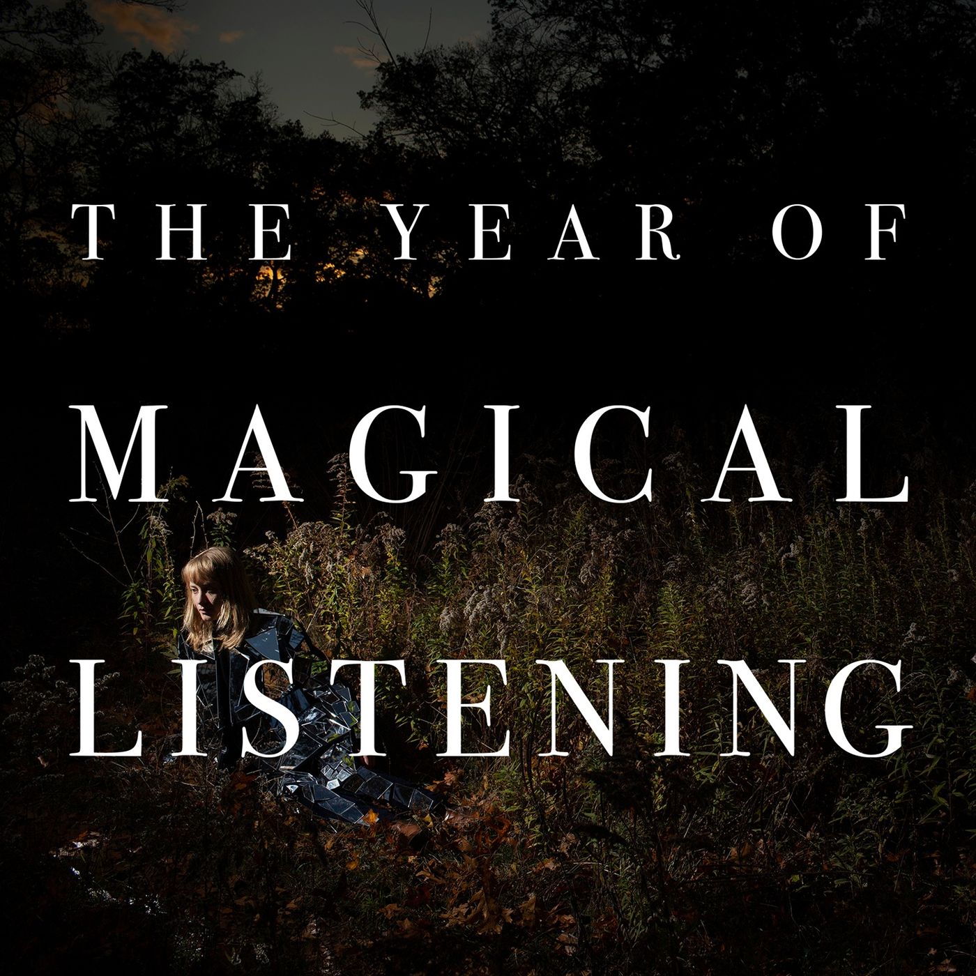 The Year of Magical Listening