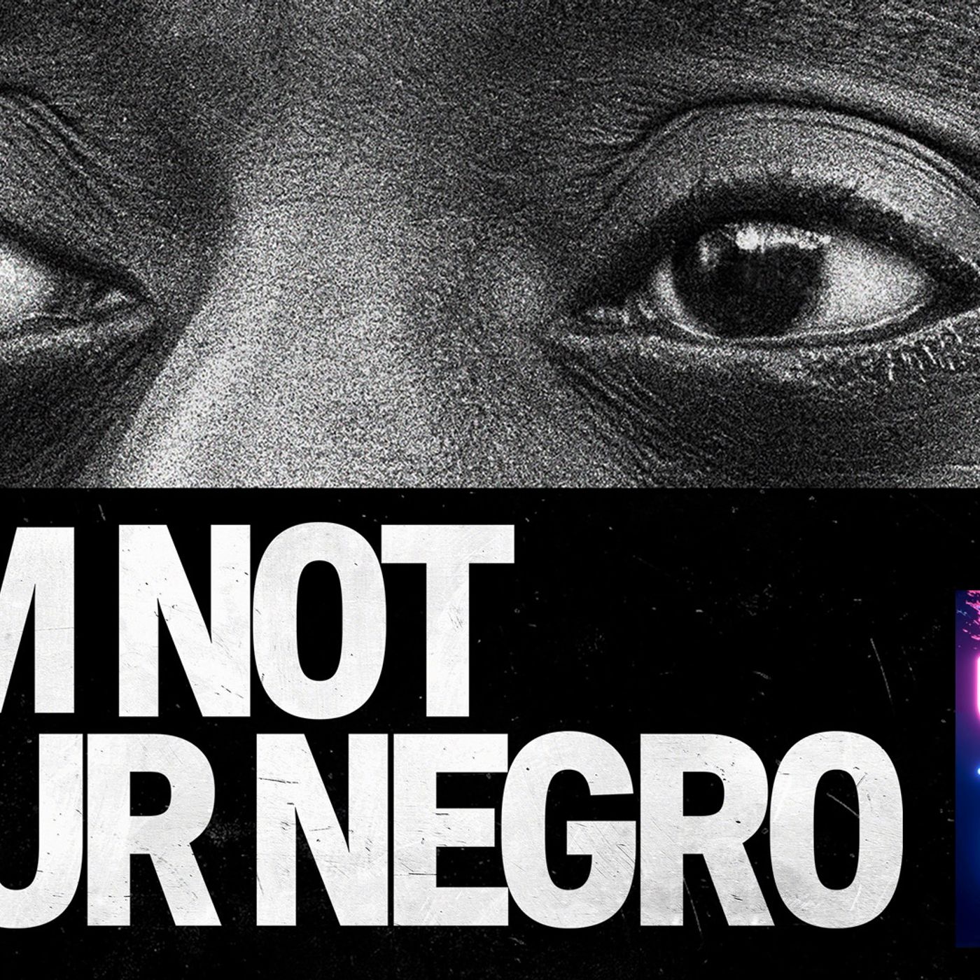 I AM NOT YOUR NEGRO: A Bold Review | Under the Docs