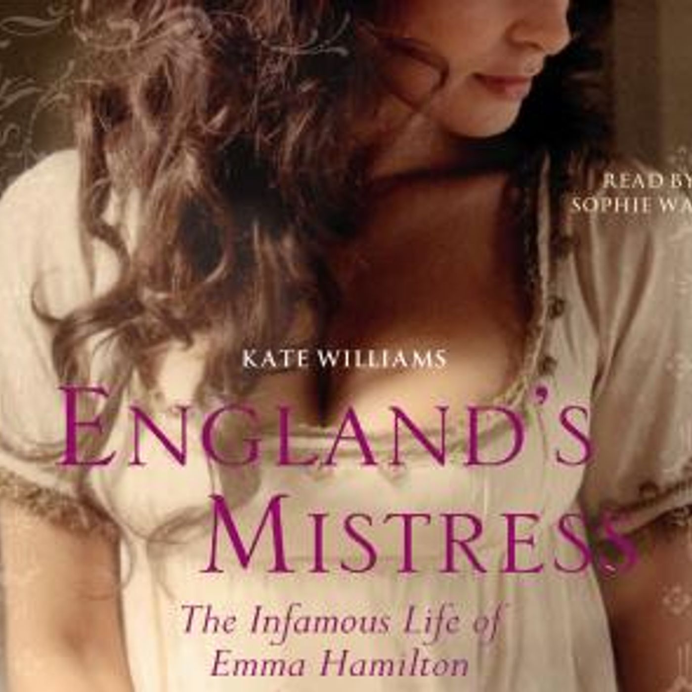 England's Mistress: The Infamous Life of Emma Hamilton by Kate Williams episode artwork