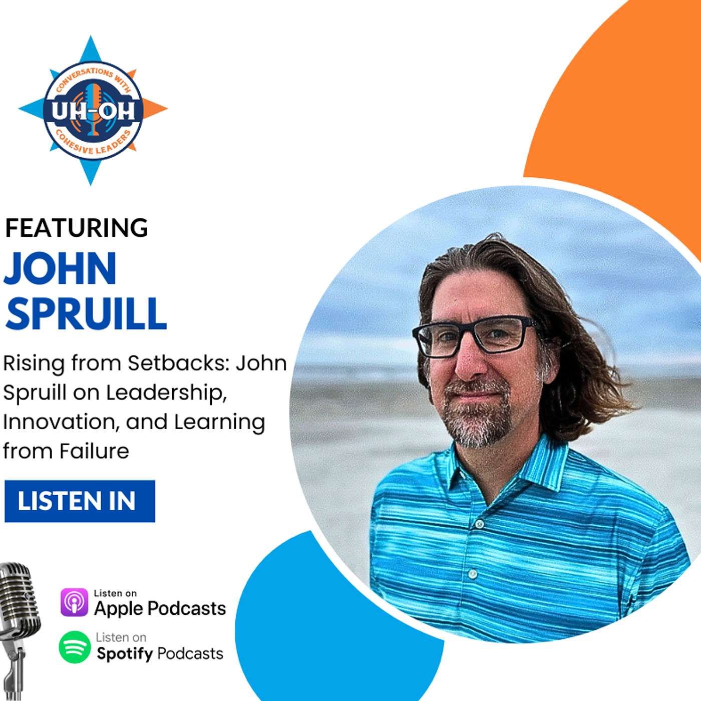 Rising from Setbacks: John Spruill on Leadership, Innovation, and Learning from Failure episode artwork