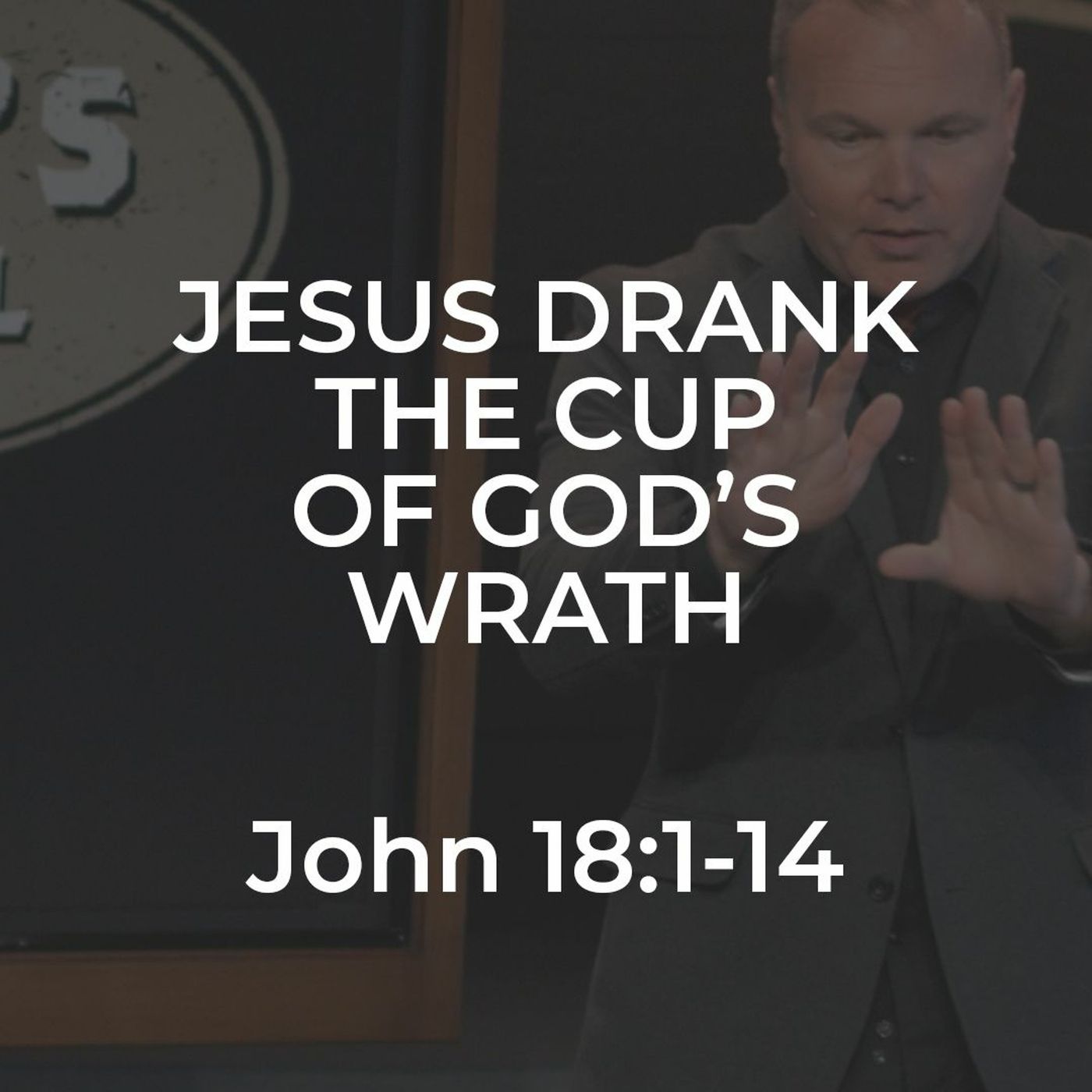 John #38 - Jesus Drank the Cup of God's Wrath