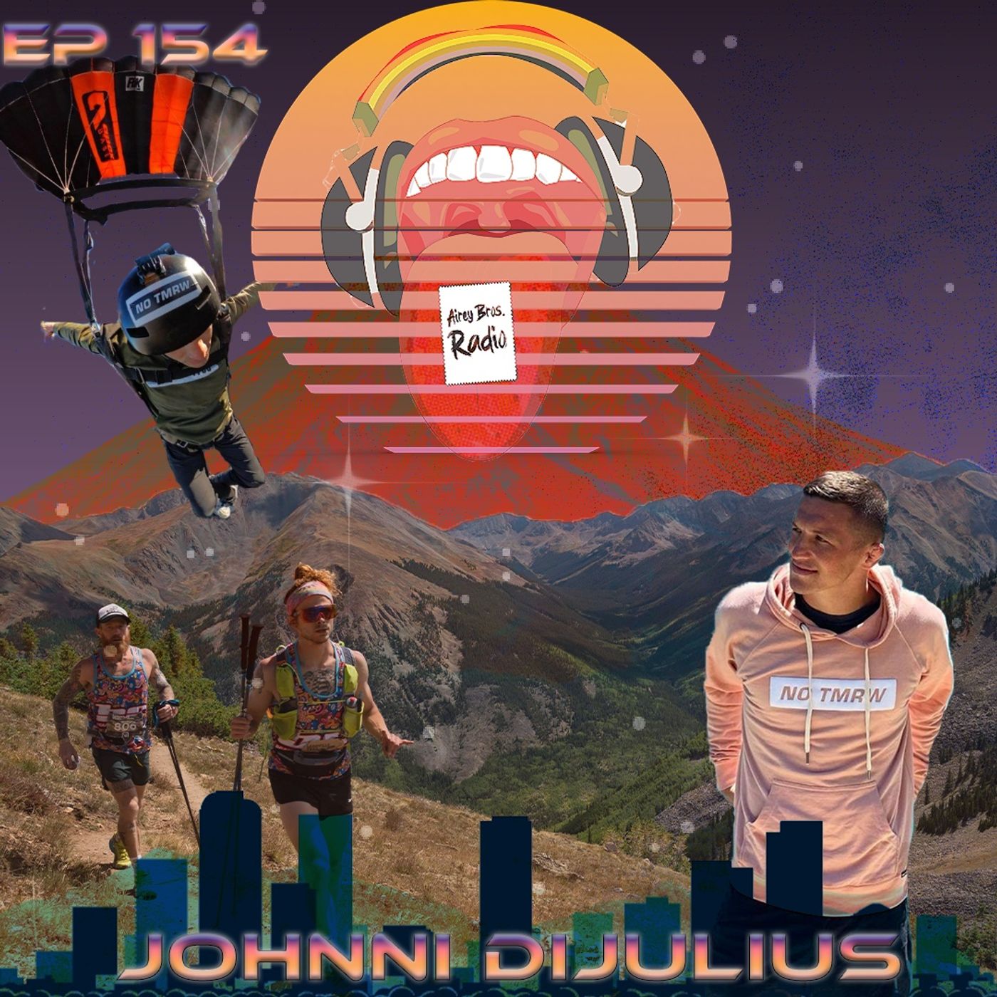Airey Bros. Radio / Johnni DiJulius / Episode 154 / Wrestler / BASE Jumper / No Tomorrow / Live No Tomorrow / Philosopher / Mindset