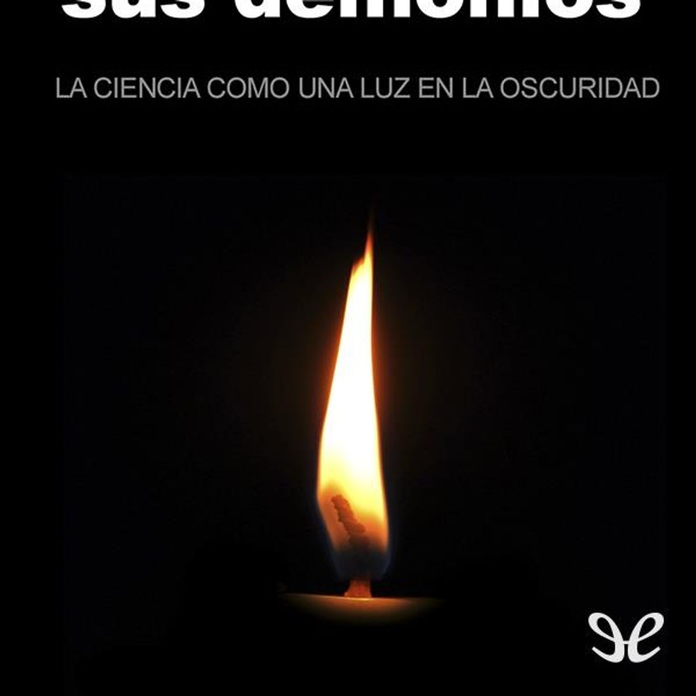 El mundo y sus demonios - Carl Sagan
