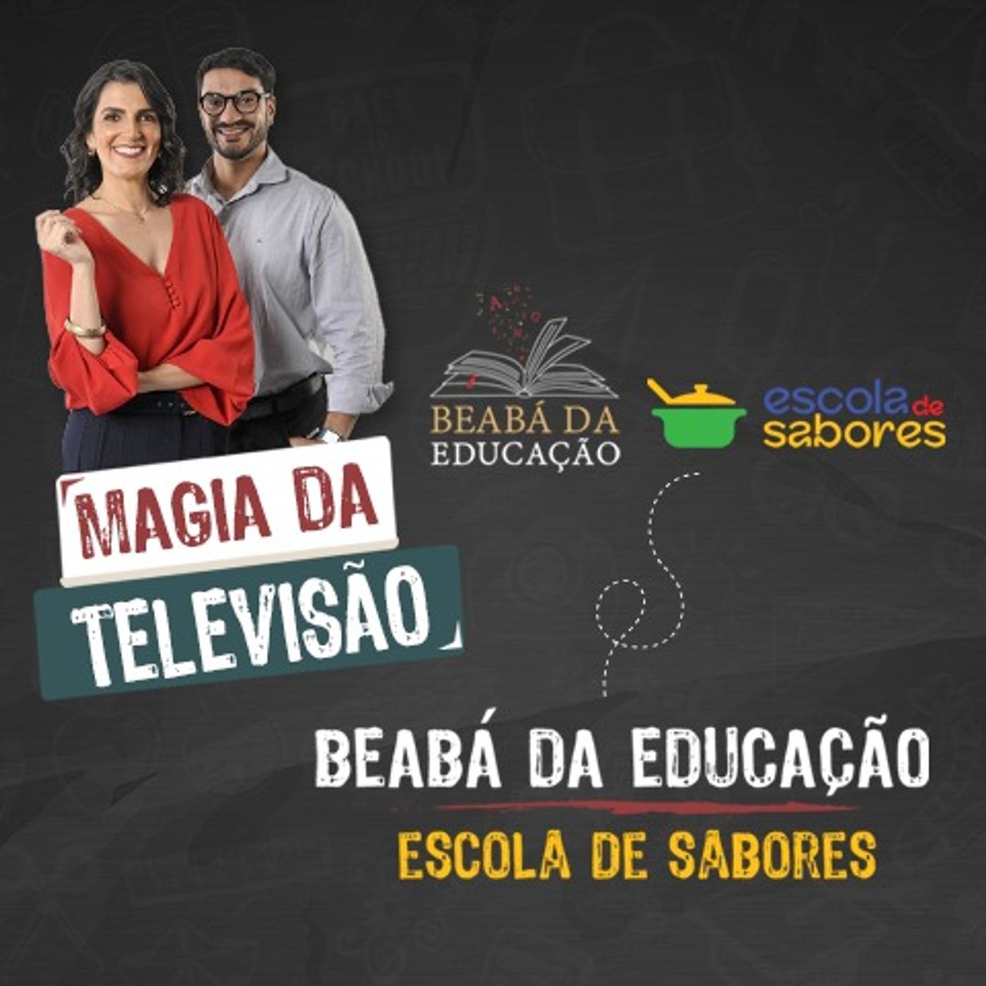 Magia da Televisão | #1 | Temporada Especial – Beabá da Educação + Escola de Sabores