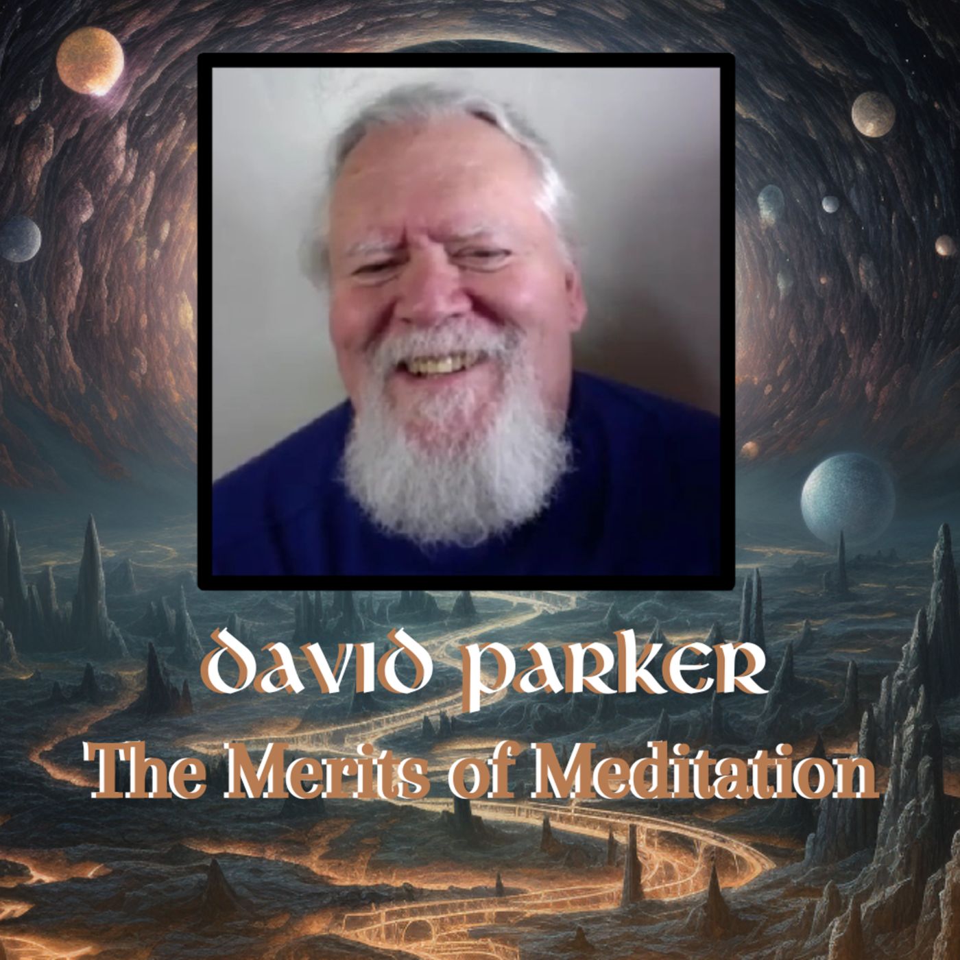 Merits of Meditation w/David Parker