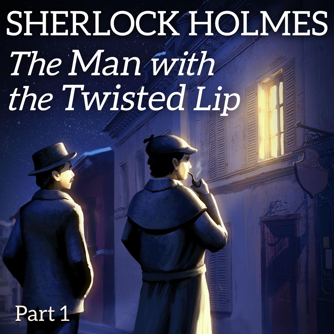 The Man with the Twisted Lip - A Sherlock Holmes Sleep Story