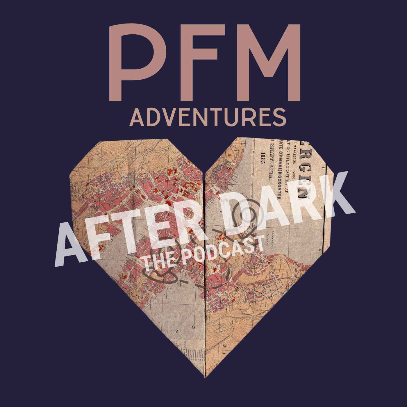 PFM Adventures After Dark