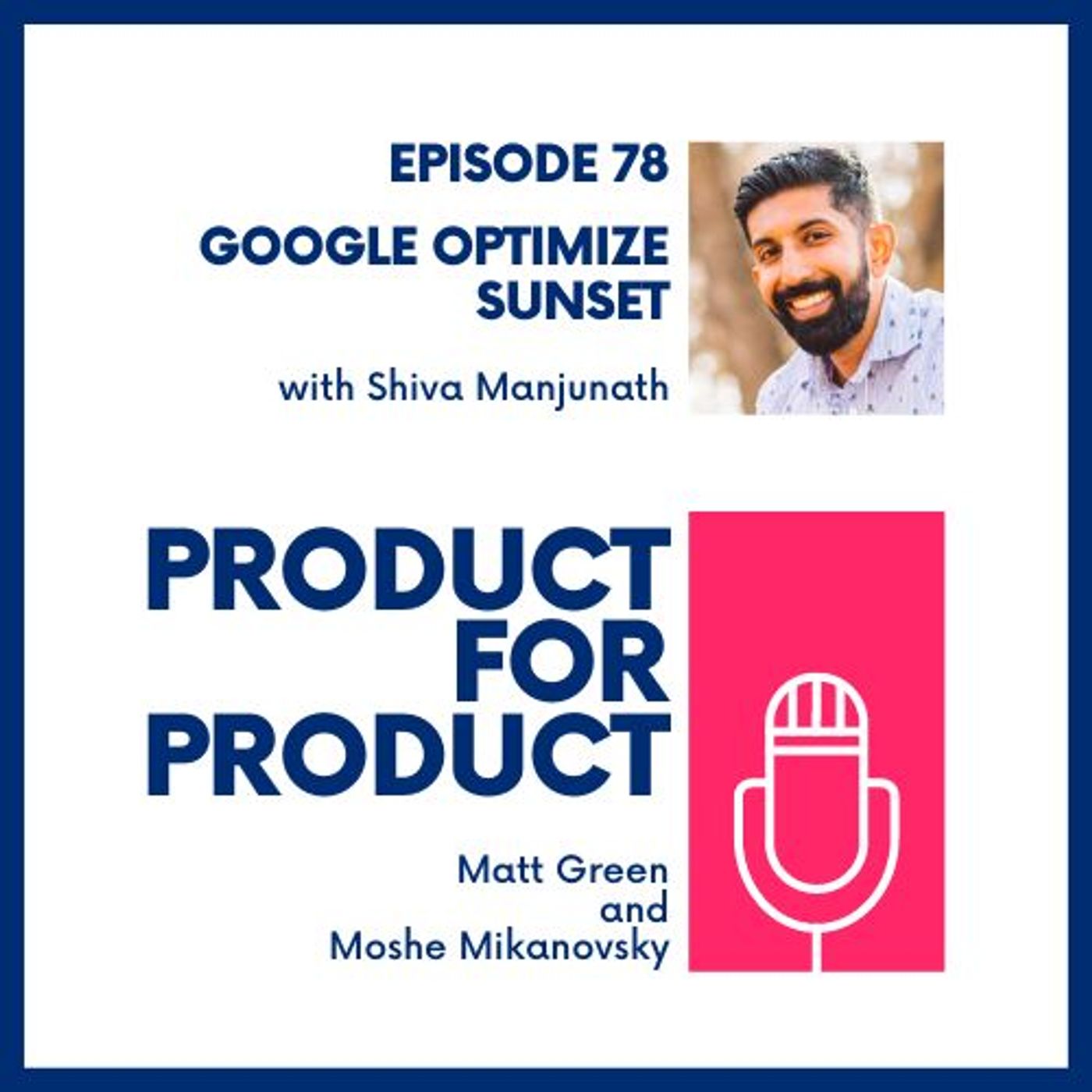 cover of episode EP 78 - Google Optimize Sunset with Shiva Manjunath