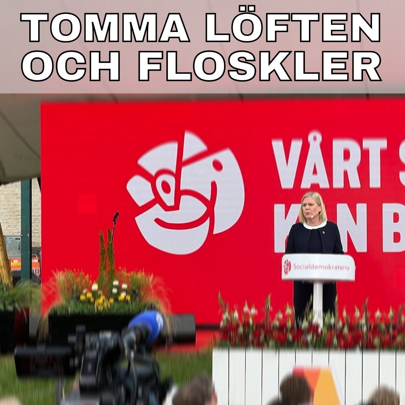 Socialdemokraternas dag i Almedalen 2022: Tomma löften och floskler episode artwork