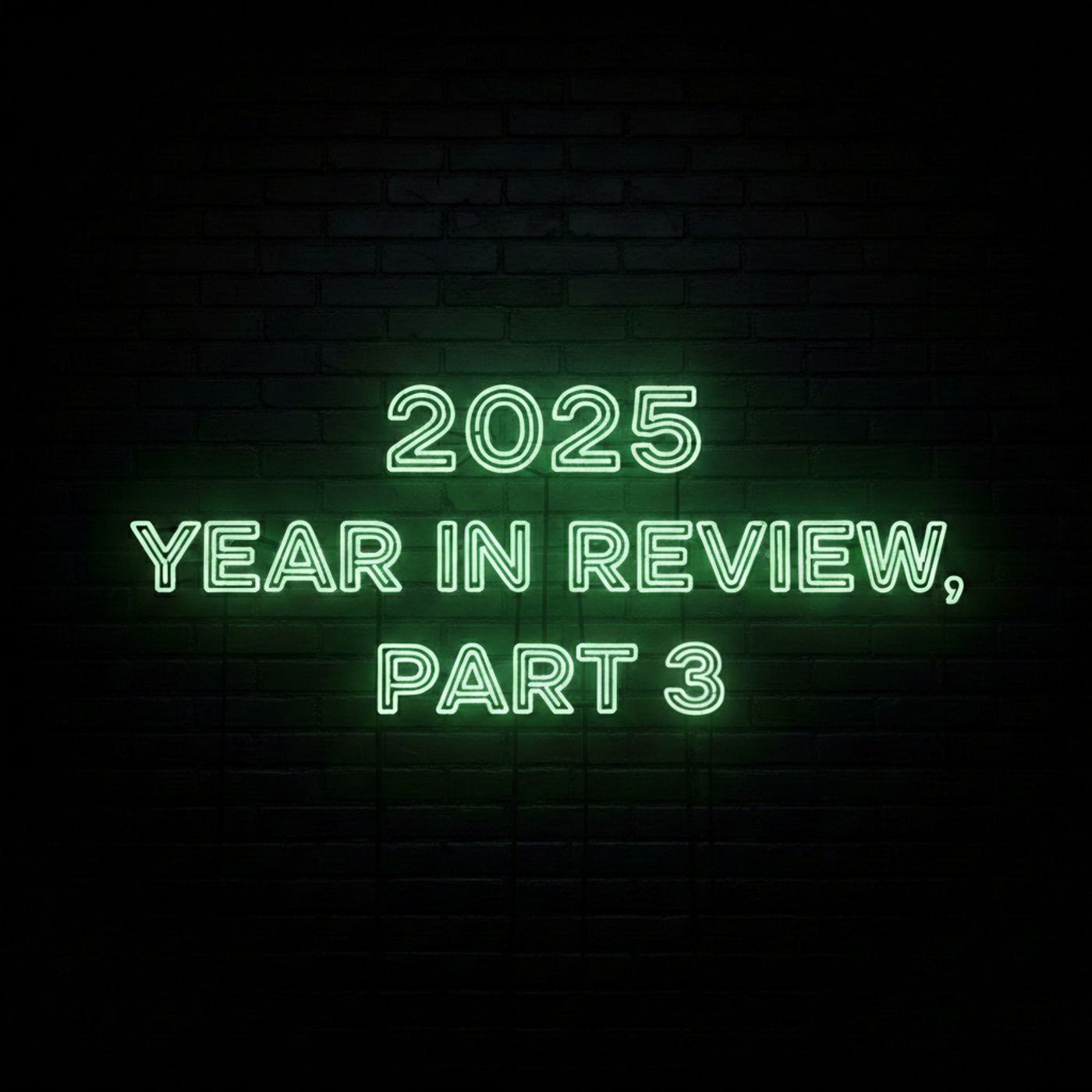 E77 - 2025 Year in Review, Part 3