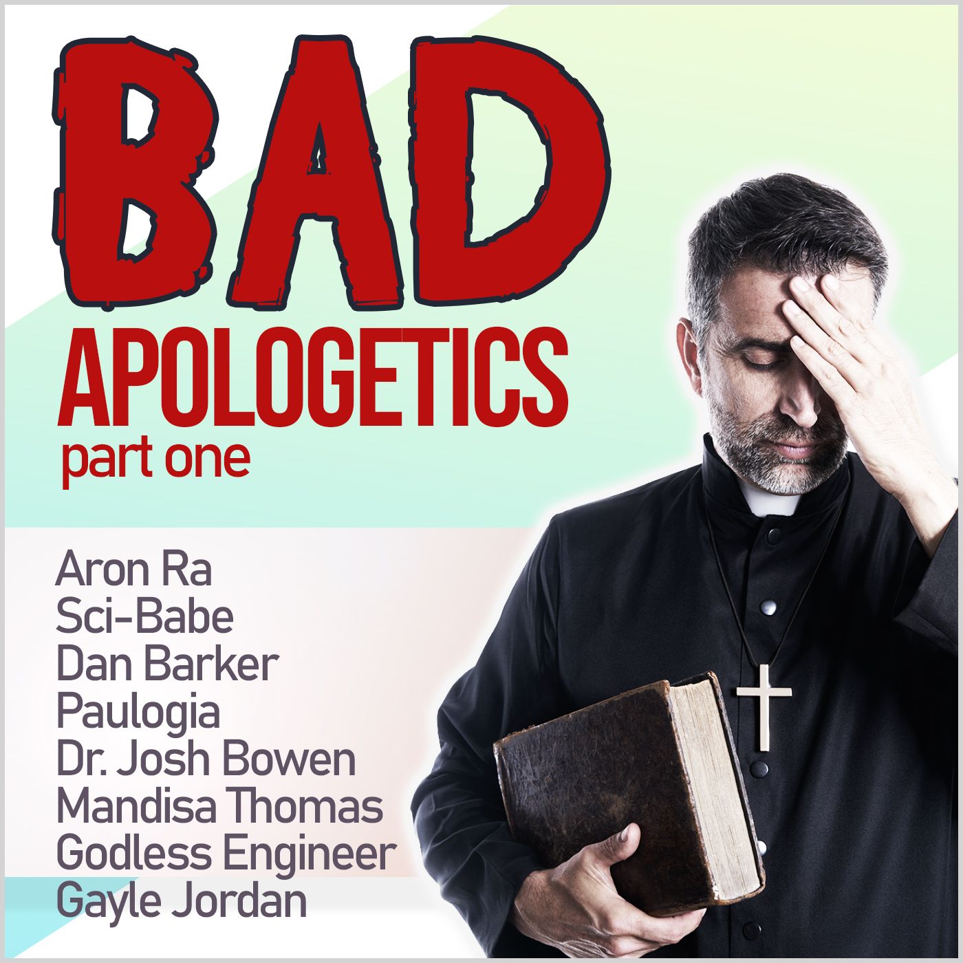 Bad Apologetics: The Arguments We’re Most Weary Of (PART ONE)