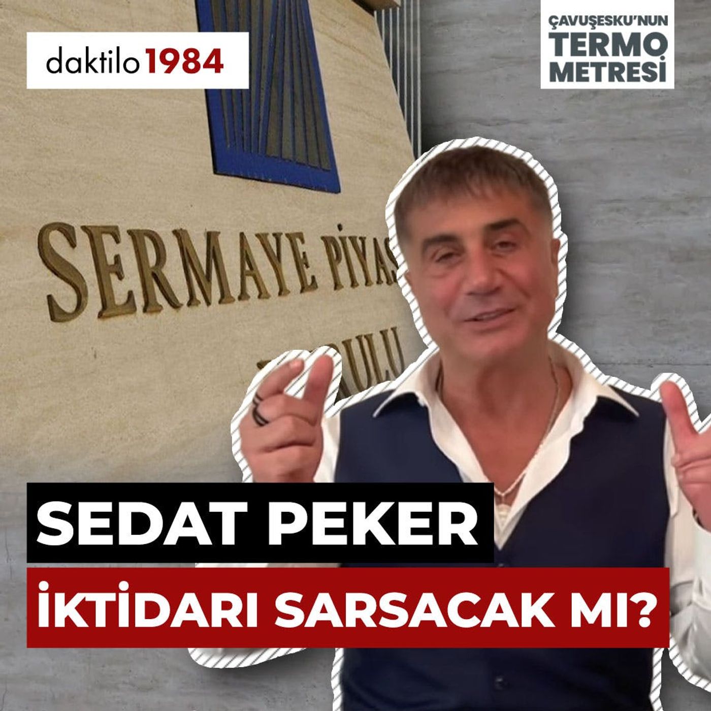 Sedat Peker İktidarı Sarsacak mı? | Çavuşesku'nun Termometresi | #122 episode artwork