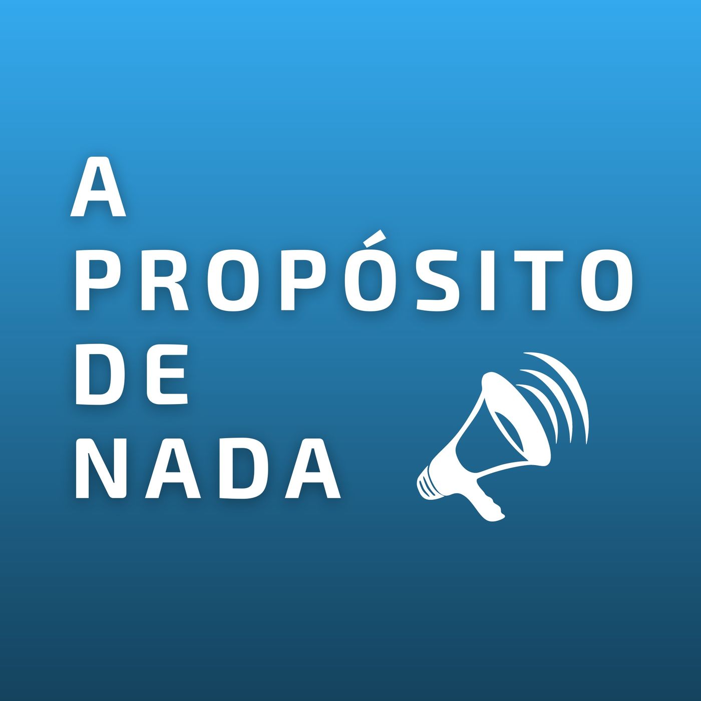 A Propósito de Nada Podcast