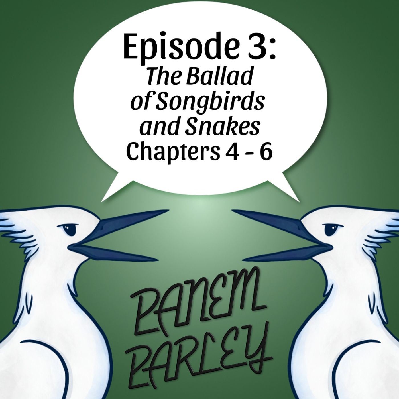 Episode 3: The Ballad of Songbirds and Snakes Chapters 4-6