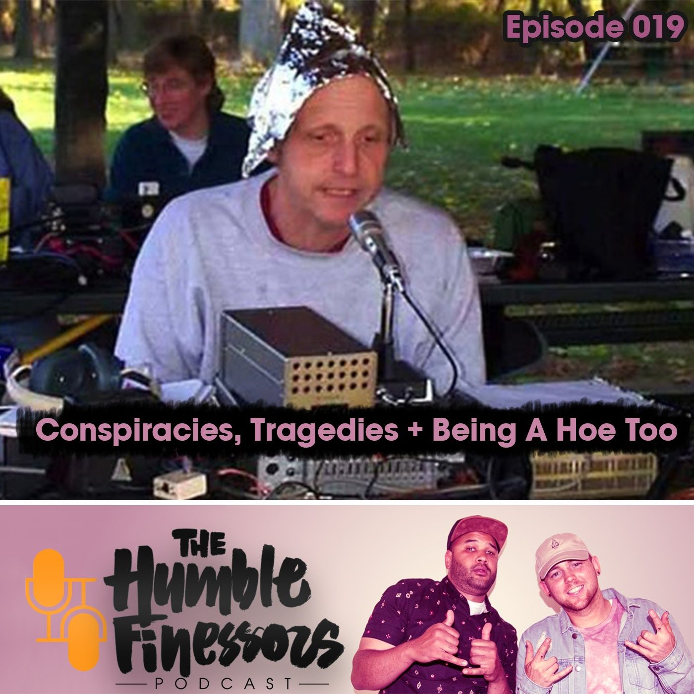 019 - Conspiracies, Tragedies + Being A Hoe Too episode artwork