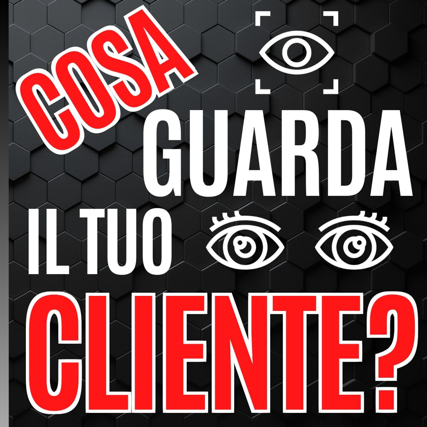 52 - Cosa Guarda il tuo Cliente - Pillole di Comunicazione per le Aziende episode artwork