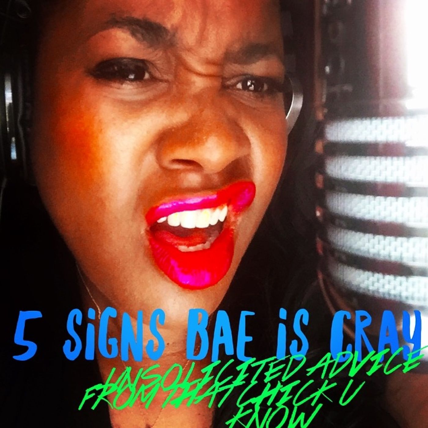Unsolicited Advice Ep. 23 5 Signs Your New Bae is Cray episode artwork