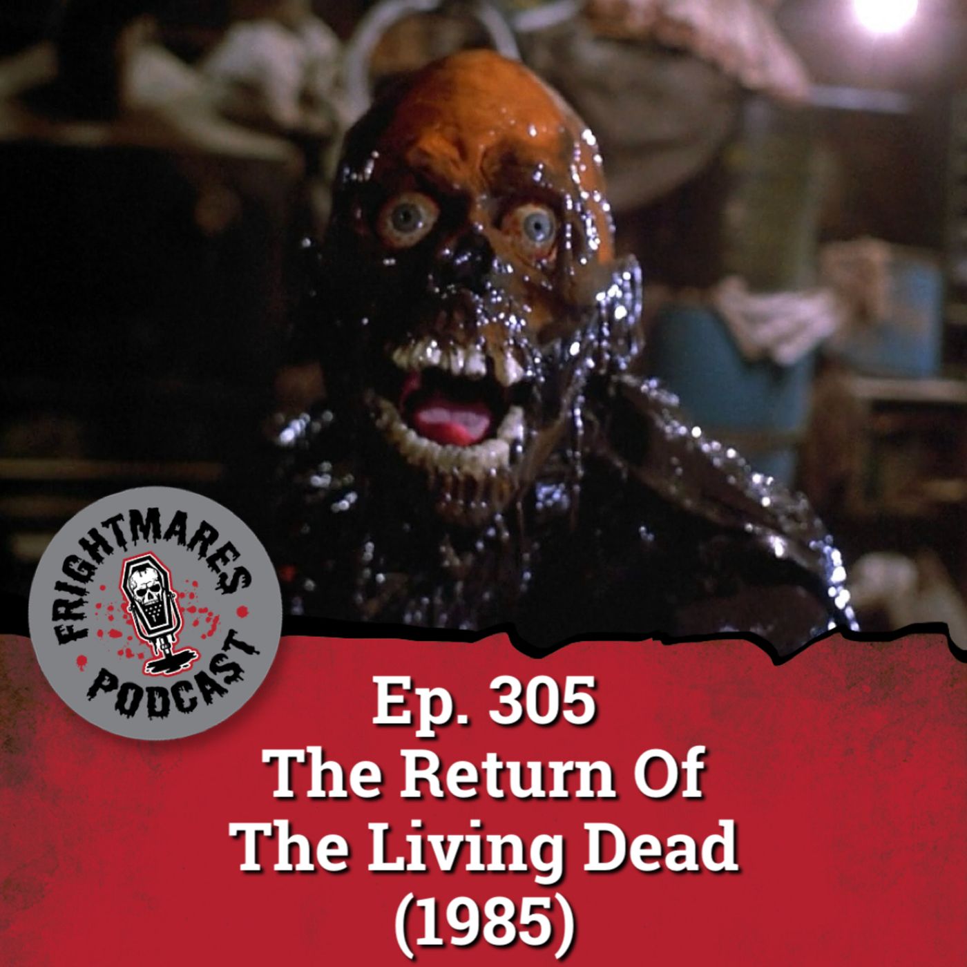 Ep. 305 - The Return Of The Living Dead (1985)