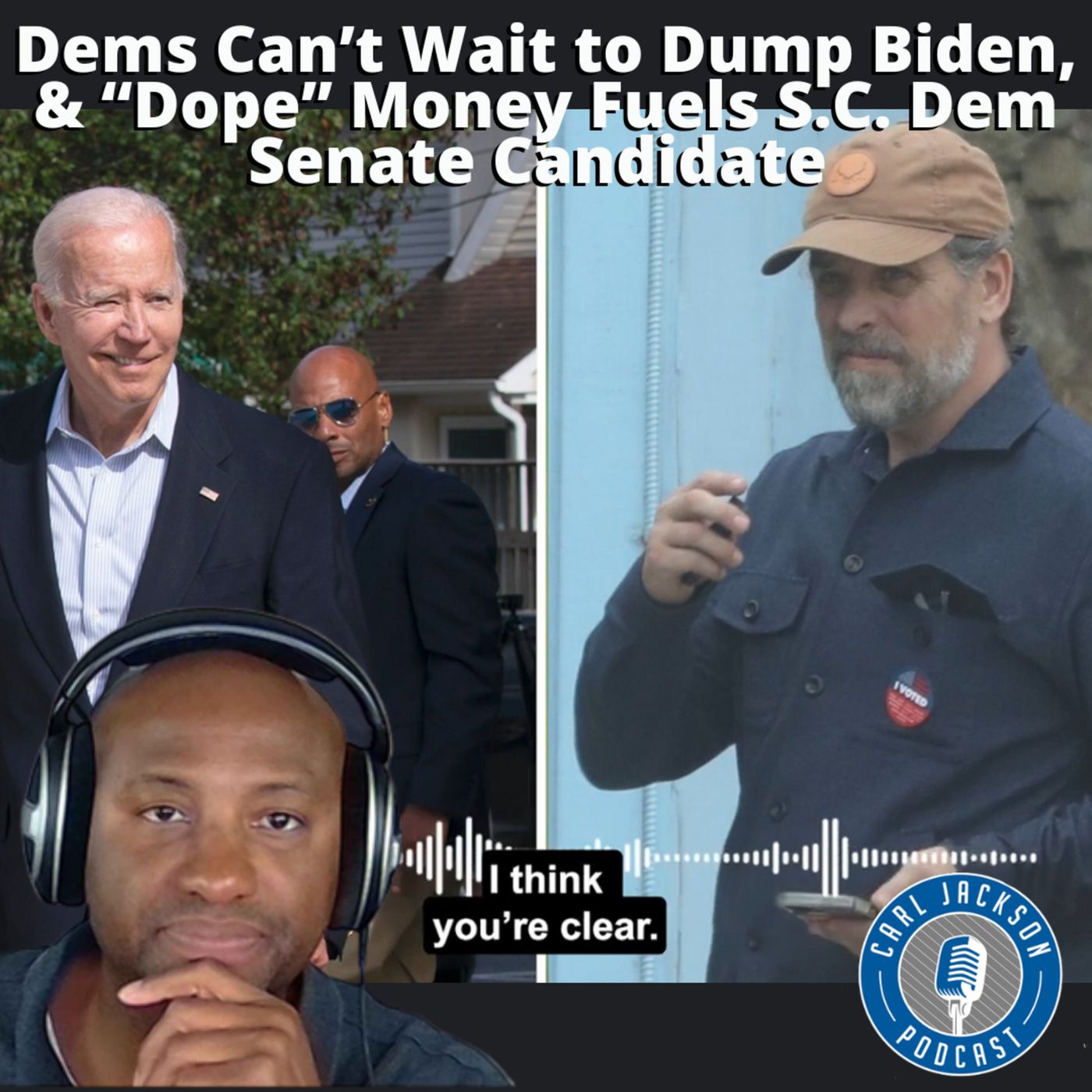 Dems Can’t Wait to Dump Biden, & “Dope” Money Fuels S.C. Dem Senate Candidate