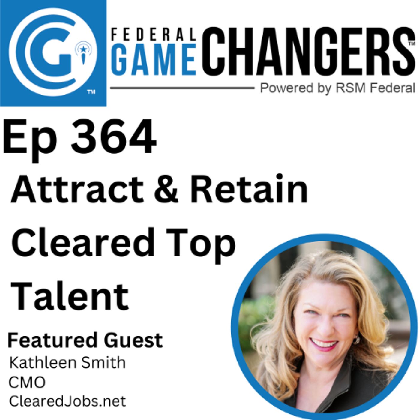 EP 364: How to Attract and Retain Top Talent in the Cleared Community episode artwork