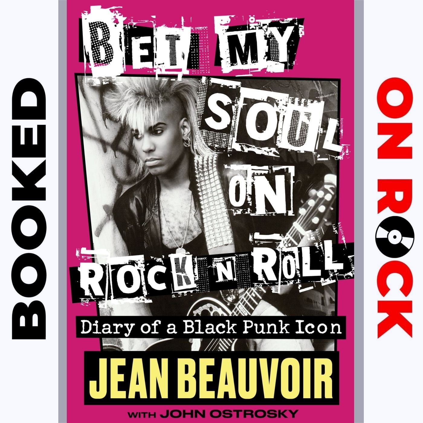 ”Bet My Soul on Rock ’n’ Roll: Diary of a Black Punk Icon”/Jean Beauvoir [Episode 61]
