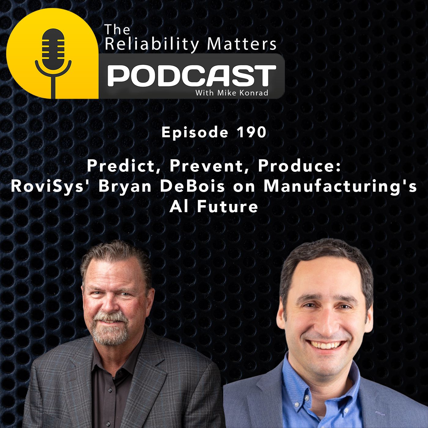 Predict, Prevent, Produce: RoviSys' Bryan DeBois on Manufacturing's Al Future Episode 190