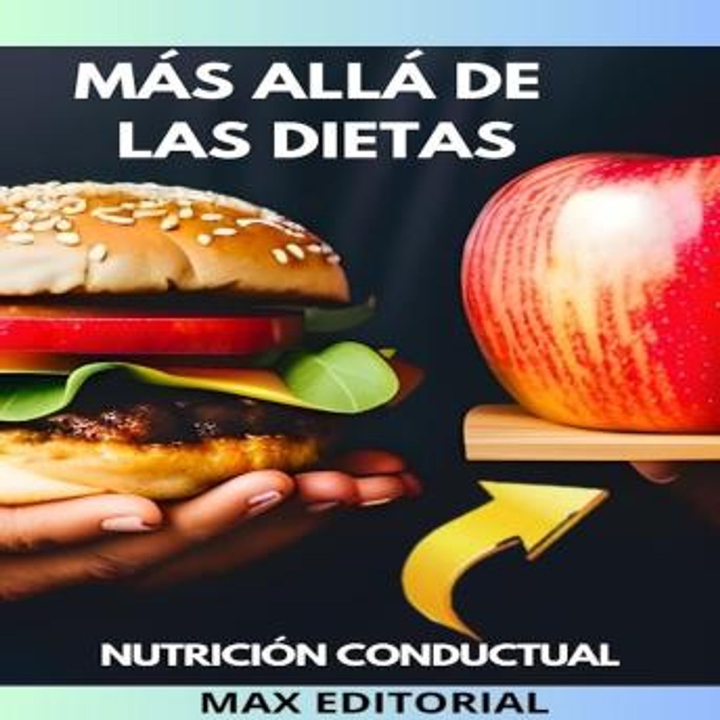 [Spanish] - Más Allá De Las Dietas: Nutrición conductual para una vida sin restricciones by Max Editorial episode artwork