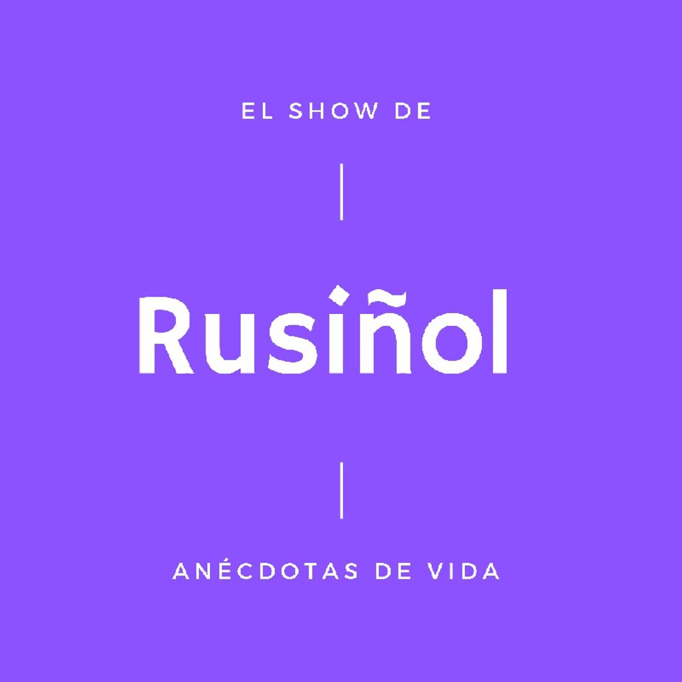 El show de Rusiñol - Anécdotas de Vida
