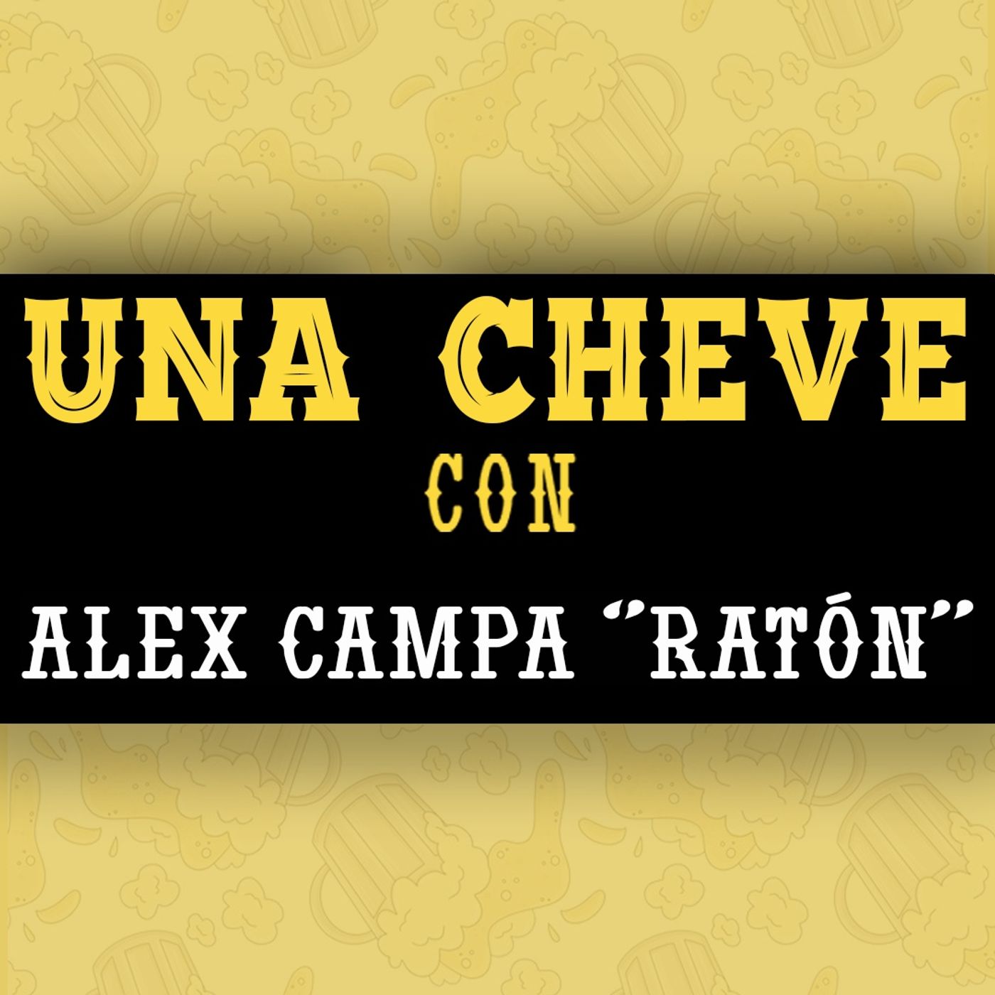 Una Cheve con Alex Campa "Raton"