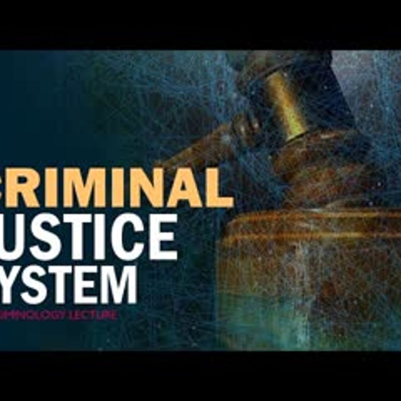 CRIMINAL JUSTICE SYSTEM Criminology Lecture CSS CRIMINAL JUSTICE SYSTEM Criminology Lecture CSS