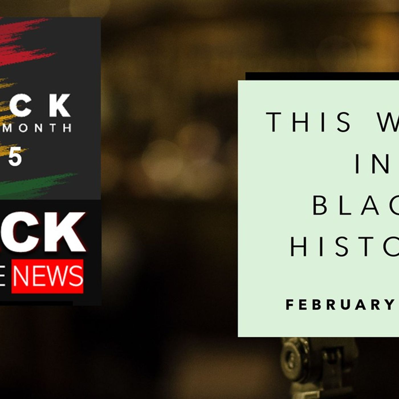 This week in Black History (Week 4)