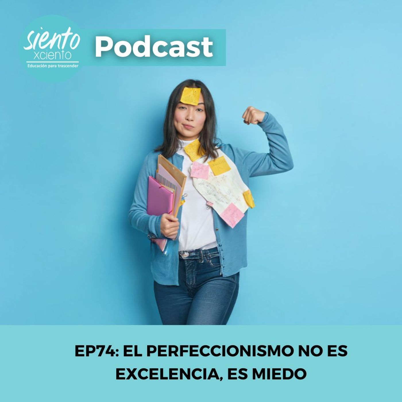 EP74: El perfeccionismo no es excelencia, es miedo