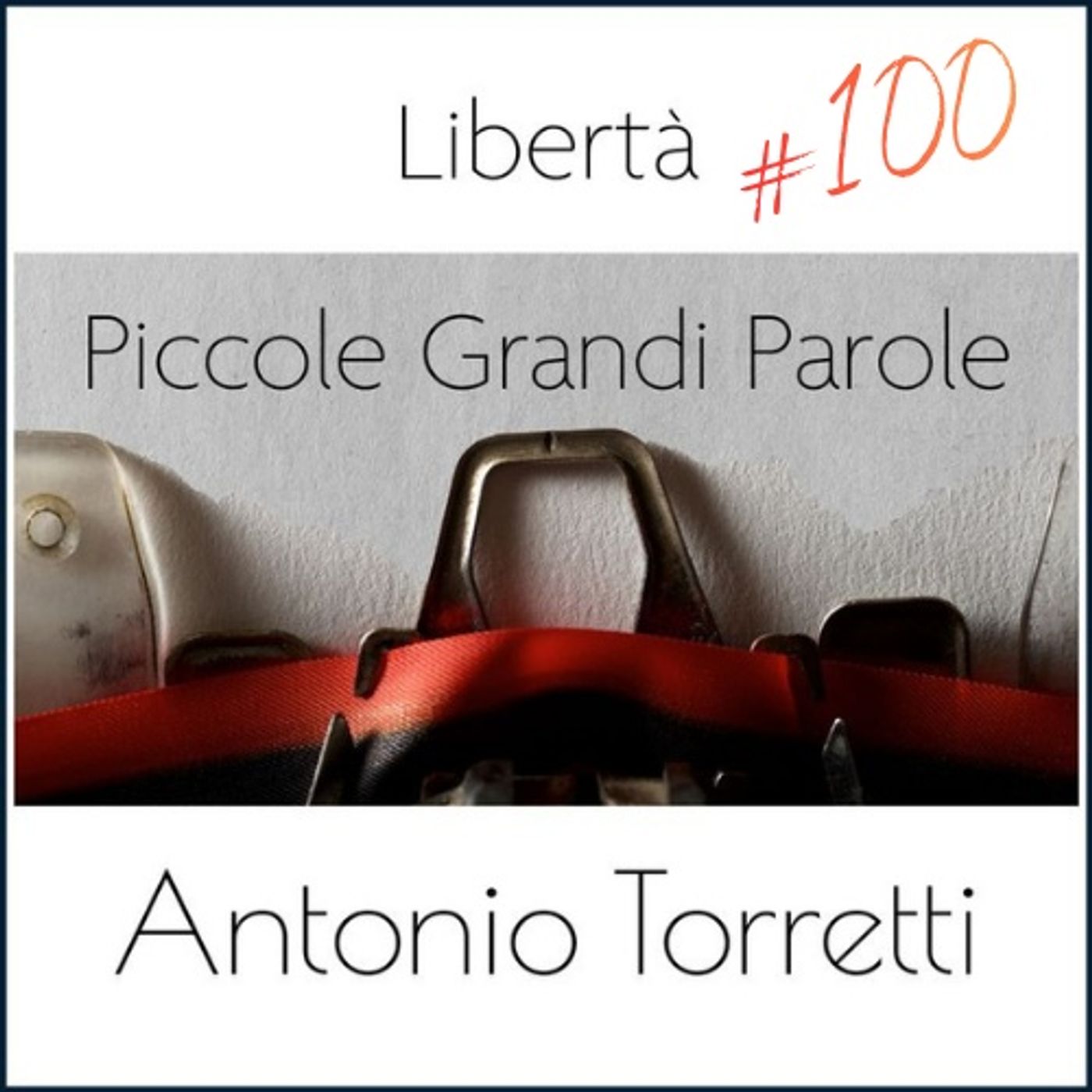#100 - Piccole Grandi Parole - Libertà episode artwork