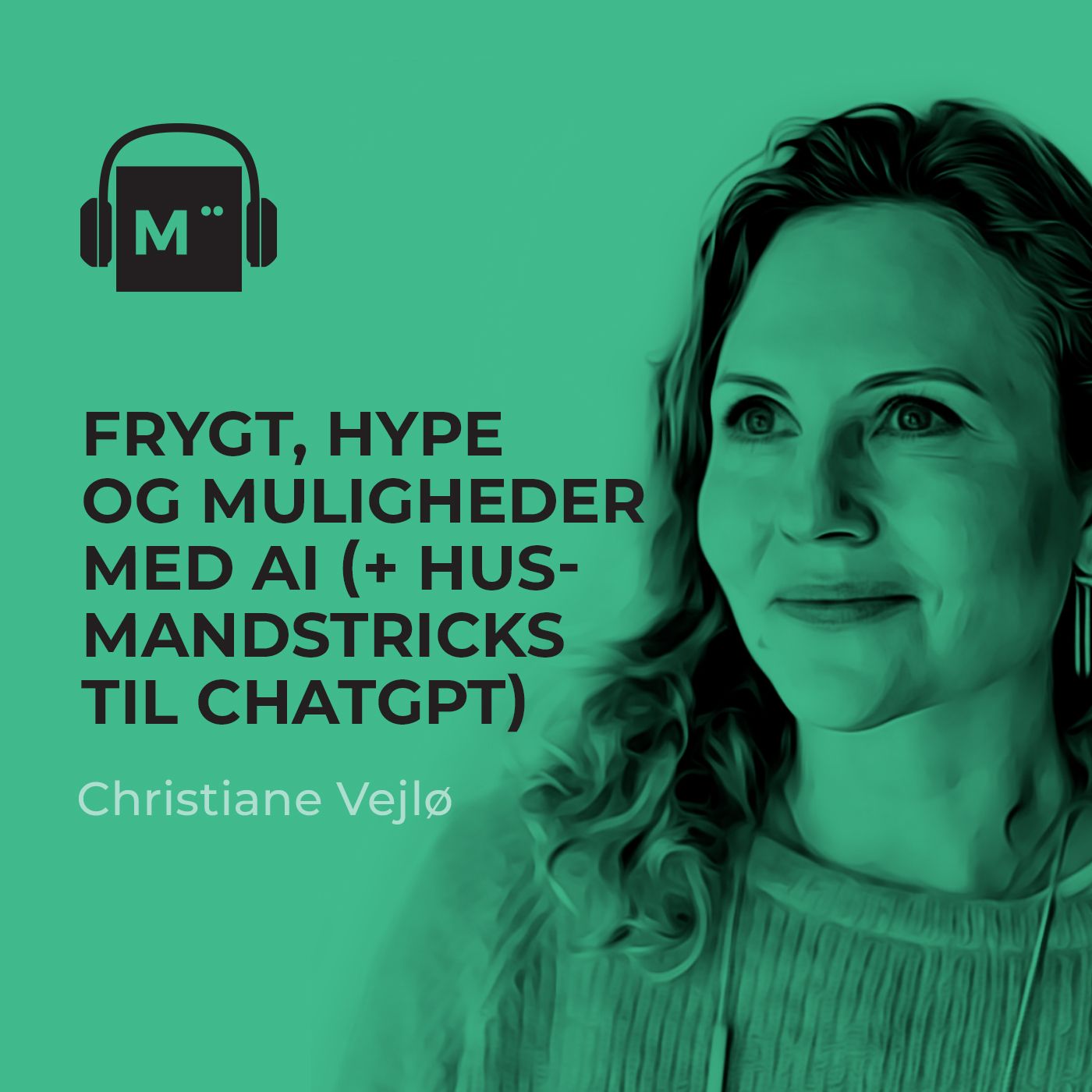 94. Frygt, hype og muligheder med AI (+ husmandstricks til ChatGPT) – med Christiane Vejlø