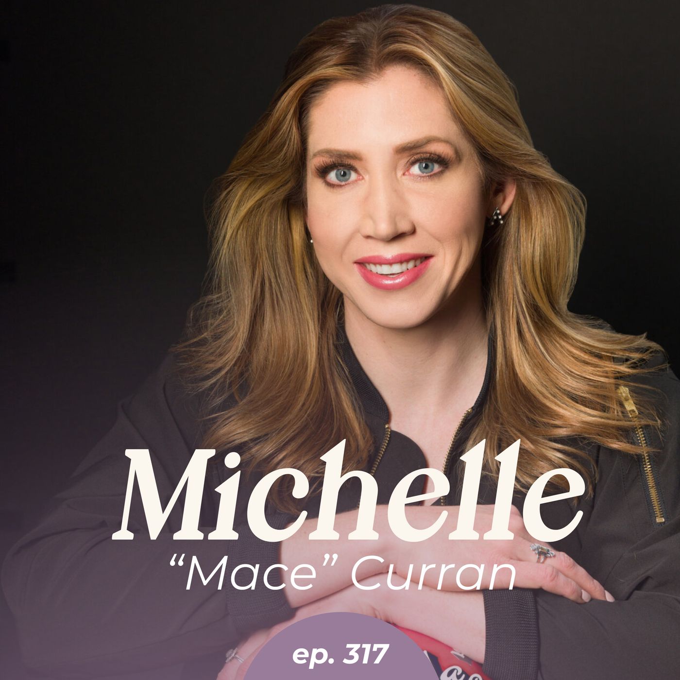 317: A Fighter Pilot Shares how to Flip Your Fears—The Tiny Moves that Build Big Confidence with Michelle "Mace" Curran