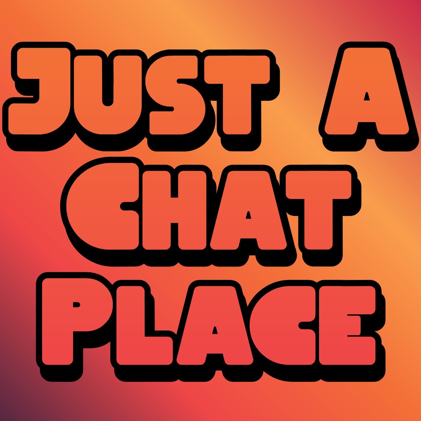 Just A Chat Place