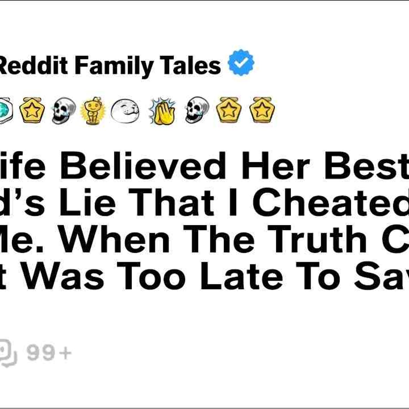 My Wife Believed Her Best Friend_s Lie That I Cheated And Left Me. When The... - Reddit Family Tales episode artwork
