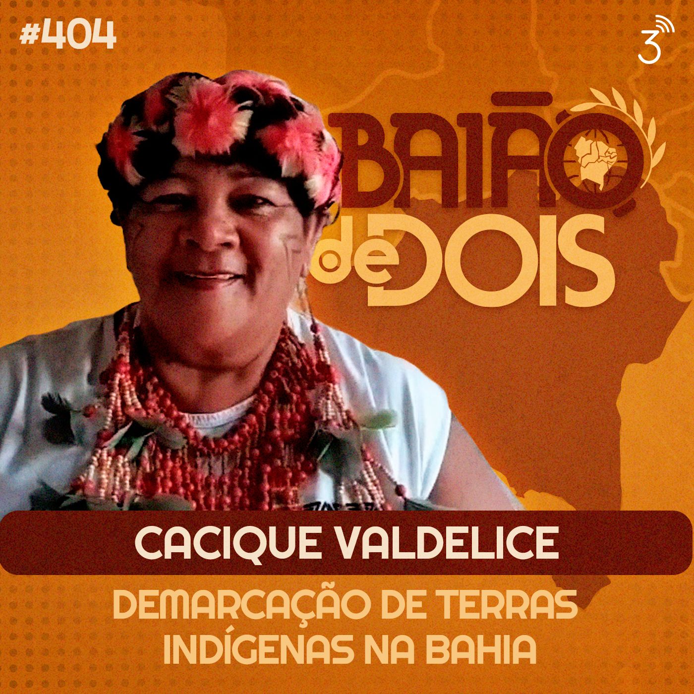 404 - Cacique Valdelice e a demarcação de terras indígenas na Bahia