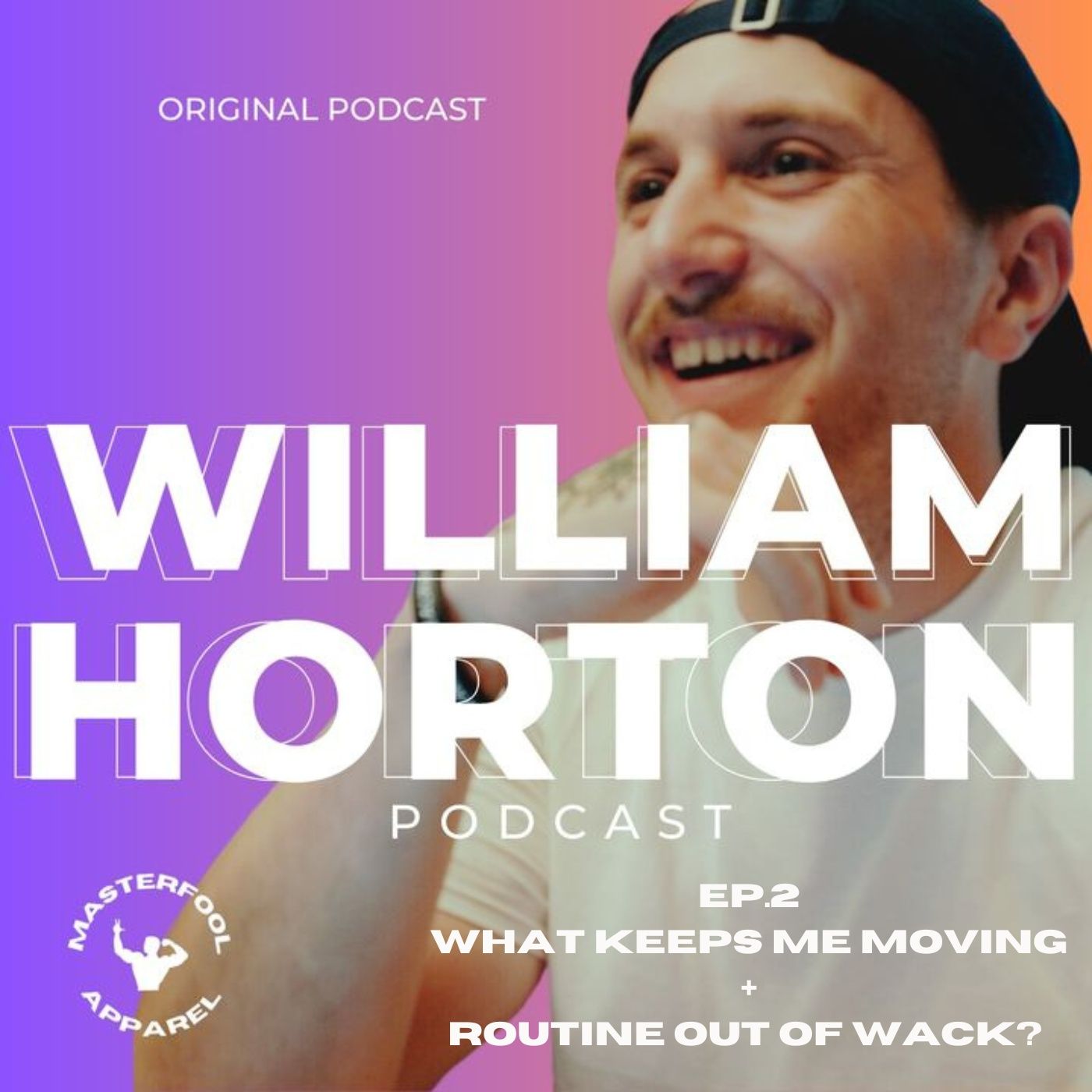 Ep.2| What Keeps Me Moving + Routine Out of Wack — William Horton Podcast cover