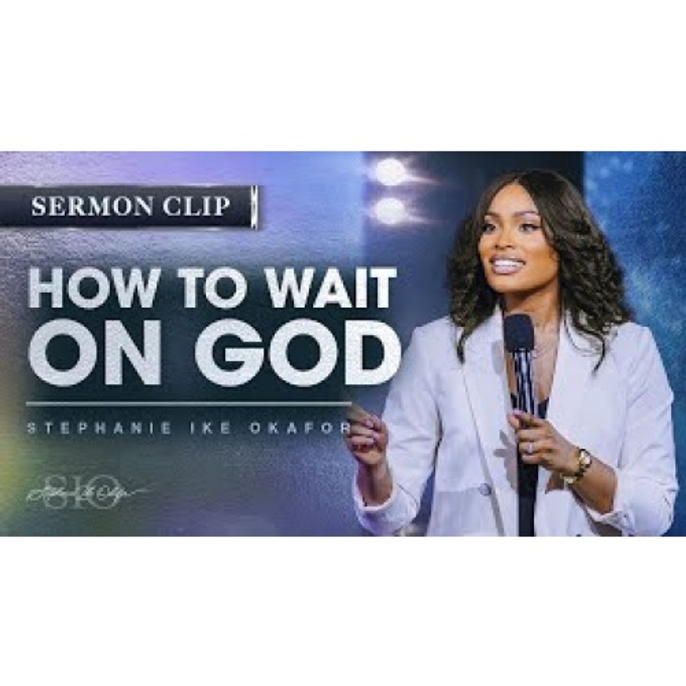 Stephanie Ike Okafor - How To Wait On God