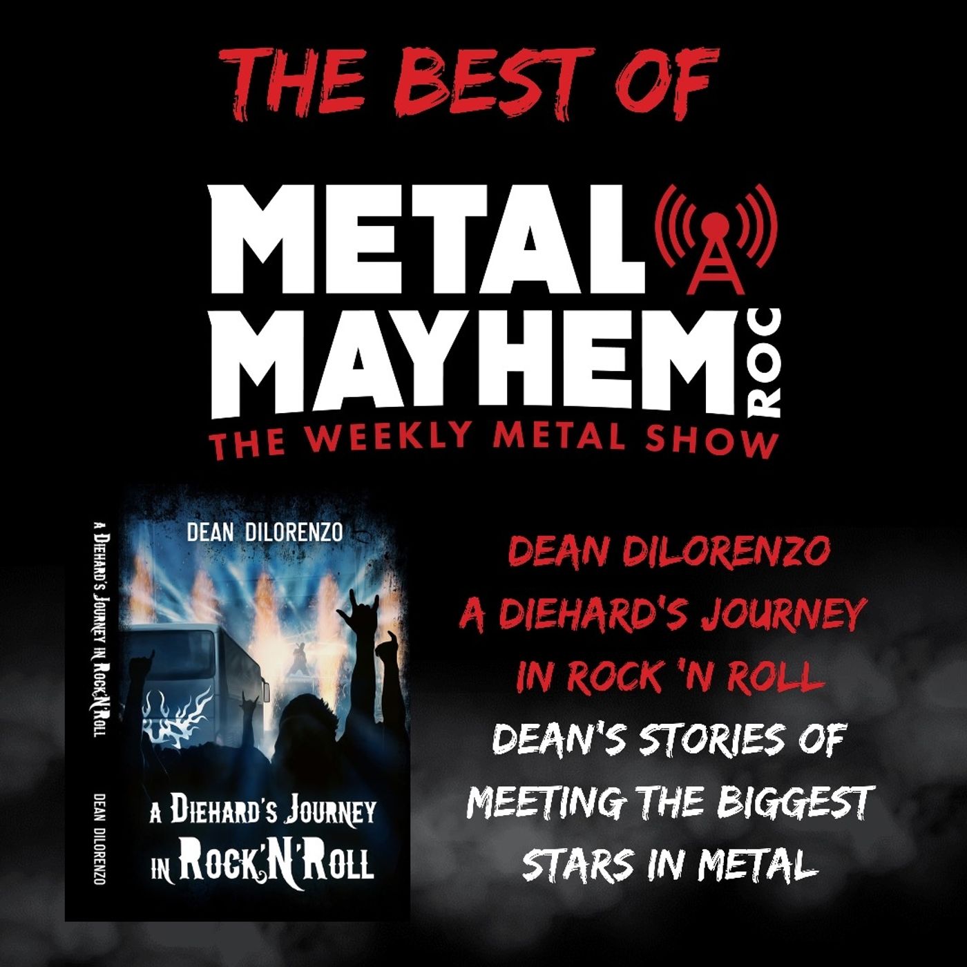 Best Of Metal Mayhem ROC- “A Diehards Journey in Rock n Roll.” Dean Dilorenzo and his story of meeting the biggest stars in Rock n Metal
