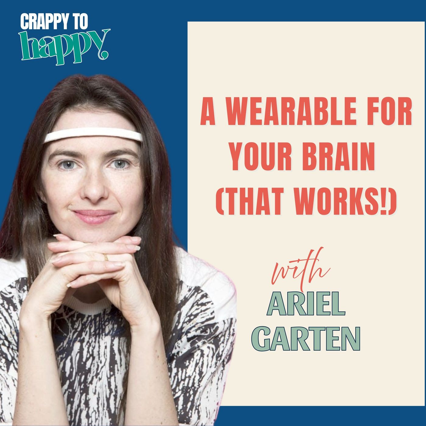 A Wearable for Deep Sleep, Mental Strength & Cognitive Health with Ariel Garten A Wearable for Deep Sleep, Mental Strength & Cognitive Health with Ariel Garten