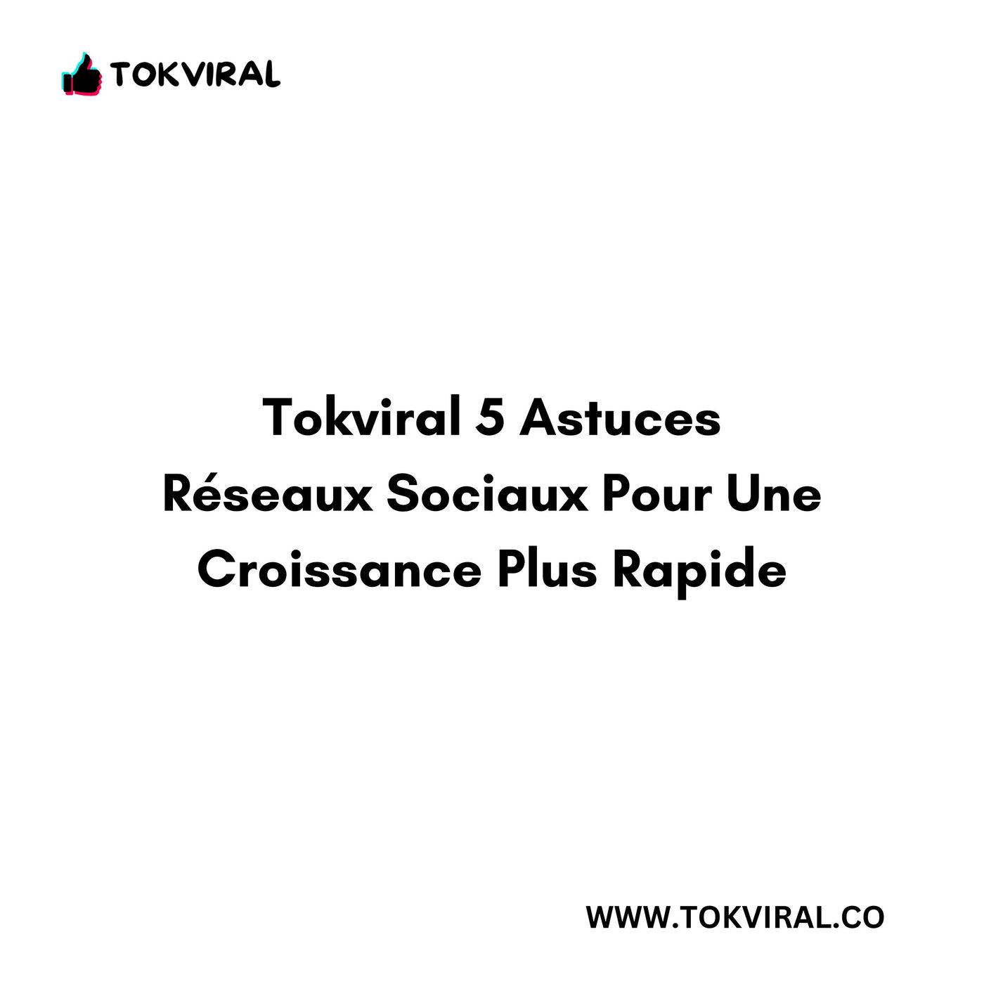 Tokviral 5 Astuces Réseaux Sociaux Pour Une Croissance Plus Rapide episode artwork