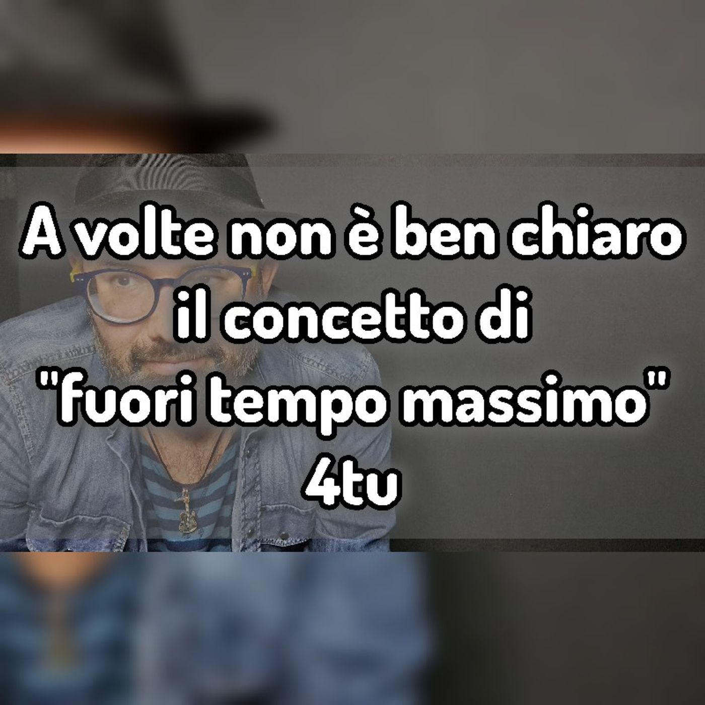 A volte non è ben chiaro il concetto di " fuori tempo massimo" di 4tu episode artwork