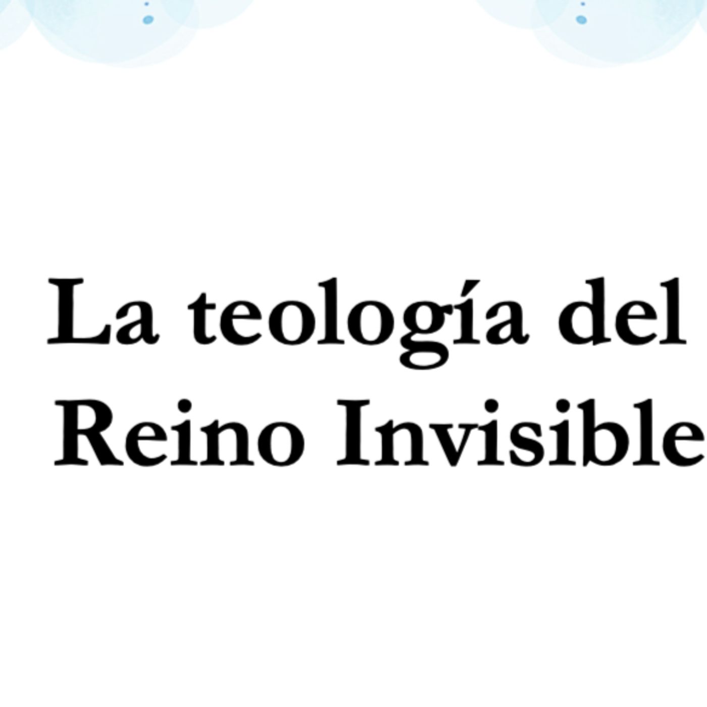 Entrevista a Dr. Don Galardi sobre la Teología del Mundo Invisible Parte 2 episode artwork