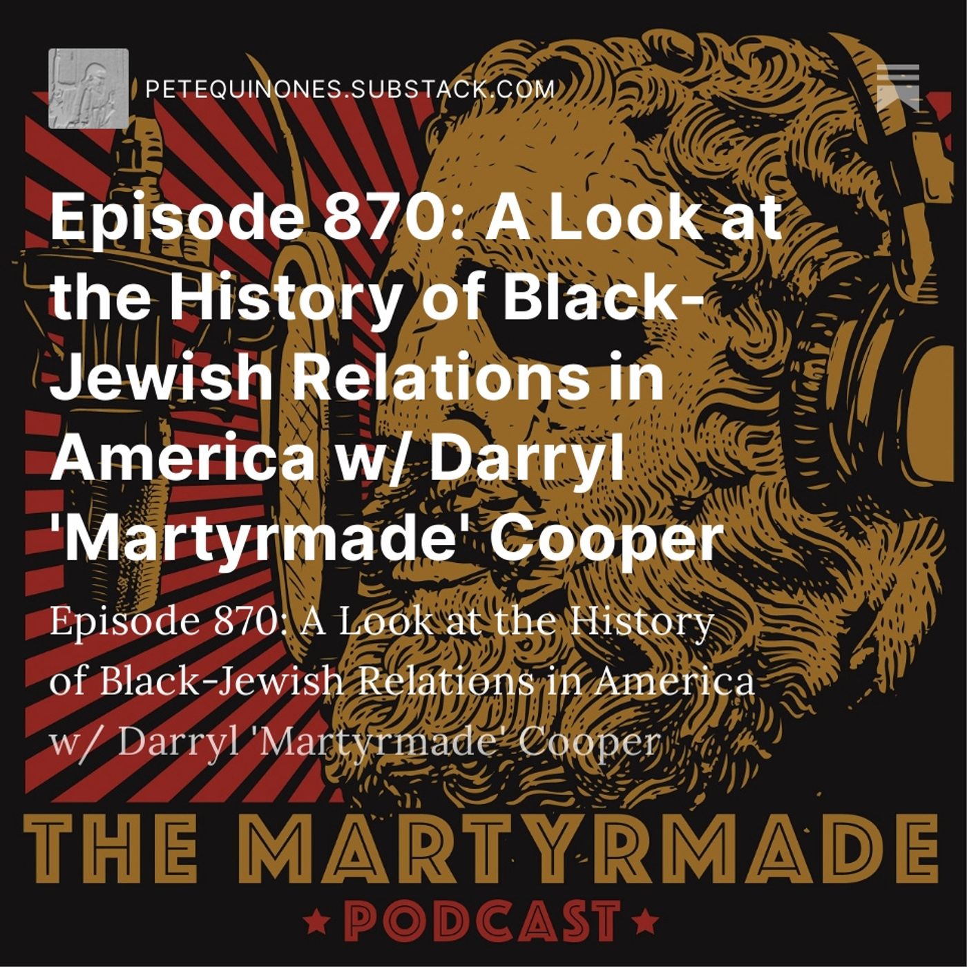 Episode 870: A Look at the History of Black-Jewish Relations in America w/ Darryl 'Martyrmade' Cooper